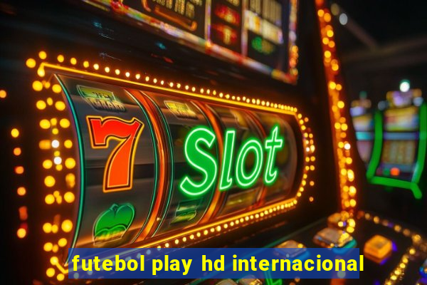 futebol play hd internacional